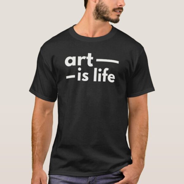 Art Is Life T-Shirt